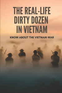 The Real-Life Dirty Dozen In Vietnam