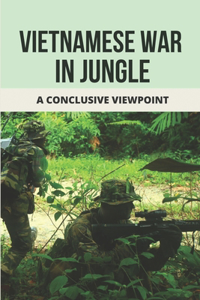 Vietnamese War In Jungle