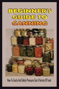 Beginner's Guide To Canning