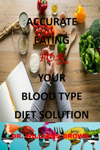 Accurate Eating for Your Blood Type Diet Solution