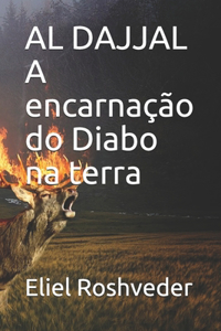 AL DAJJAL A encarnação do Diabo na terra