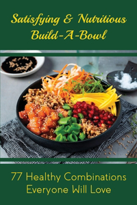 Satisfying & Nutritious Build-A-Bowl