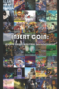 Insert Coin - Sesenta obras maestras del videojuego