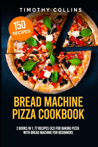 Bread Machine Pizza Cookbook