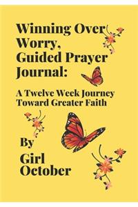 Winning Over Worry, Guided Prayer Journal