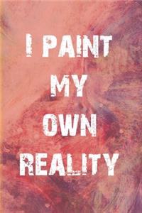 I Paint My Own Reality Sketch Book