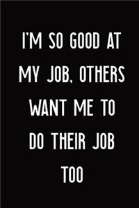 I'm So Good At My Job, Others Want Me To Do Their Job Too