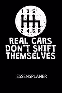 REAL CARS DONT SHIFT THEMSELVES - Essensplaner