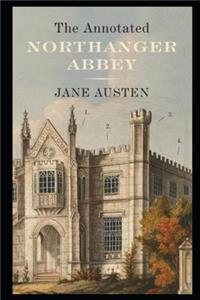 Northanger Abbey By Jane Austen (Romantic & Gothic Novel) 