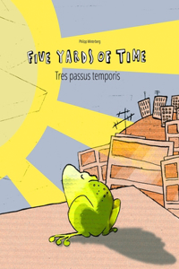Five Yards of Time/Tres passus temporis