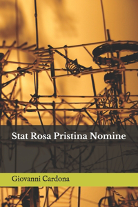 Stat rosa pristina nomine