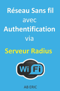 Réseau Sans fil avec Authentification via Serveur Radius