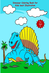 Dinosaur Coloring Book for Kids best Illustration: Great Gift for Girls & Boys, Ages 3+
