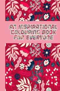 An Inspirational Colouring Book For Everyone