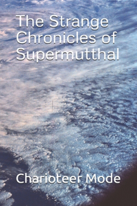 Strange Chronicles of Supermutthal