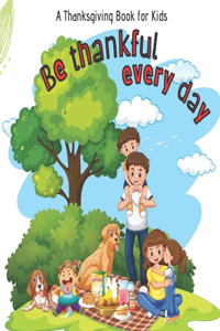 Be Thankful Every Day Thanksgiving Book for Kids