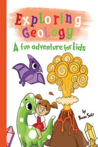 Exploring Geology-A fun adventure for kids