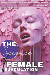 The Science of Female Ejaculation