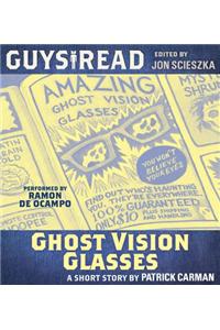 Guys Read: Ghost Vision Glasses