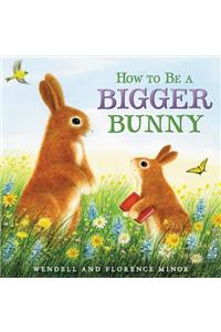 How To Be A Bigger Bunny