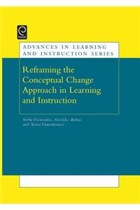 Re-Framing the Conceptual Change Approach in Learning and Instruction