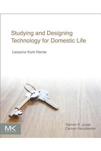 Studying and Designing Technology for Domestic Life