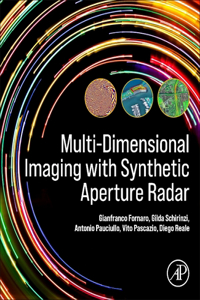 Multi-Dimensional Imaging with Synthetic Aperture Radar: Theory and Applications