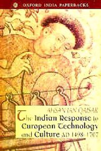 Indian Response to European Technology and Culture (A.D. 1498-1707)