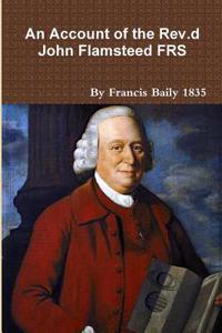 Account of the Rev.d John Flamsteed 1835