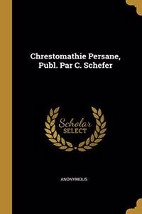 Chrestomathie Persane, Publ. Par C. Schefer