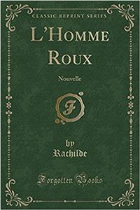 L'Homme Roux: Nouvelle (Classic Reprint)