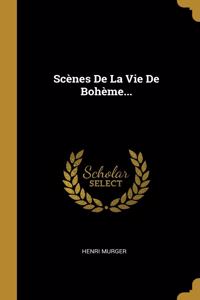 Scènes De La Vie De Bohème...