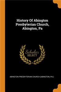 History of Abington Presbyterian Church, Abington, Pa