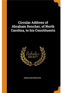 Circular Address of Abraham Rencher, of North Carolina, to His Constituents