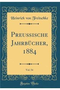 PreuÃ?ische JahrbÃ¼cher, 1884, Vol. 54 (Classic Reprint)