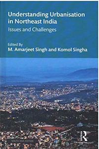 Understanding Urbanisation in Northeast India: Issues and Challenges