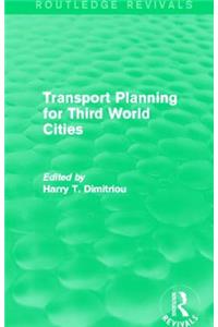 Transport Planning for Third World Cities (Routledge Revivals)