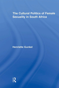 Cultural Politics of Female Sexuality in South Africa