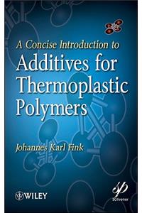 Concise Introduction to Additives for Thermoplastic Polymers