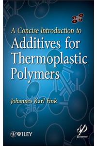 A Concise Introduction to Additives for Thermoplastic Polymers