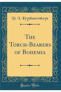 The Torch-Bearers of Bohemia (Classic Reprint)