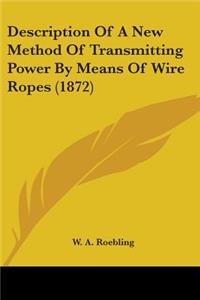 Description Of A New Method Of Transmitting Power By Means Of Wire Ropes (1872)