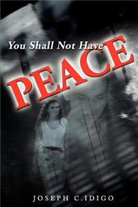 You Shall Not Have Peace