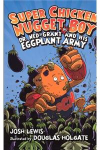 Super Chicken Nugget Boy vs. Dr. Ned Grant and His Eggplant Army