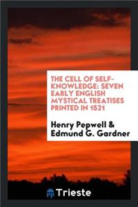 The Cell of Self-Knowledge: Seven Early English Mystical Treatises Printed ...