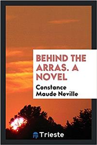 Behind the Arras. a Novel