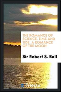 THE ROMANCE OF SCIENCE. TIME AND TIDE, A