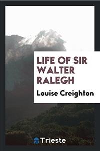 LIFE OF SIR WALTER RALEGH