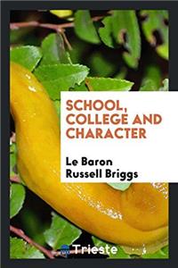 SCHOOL, COLLEGE AND CHARACTER