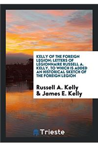 KELLY OF THE FOREIGN LEGION; LETTERS OF